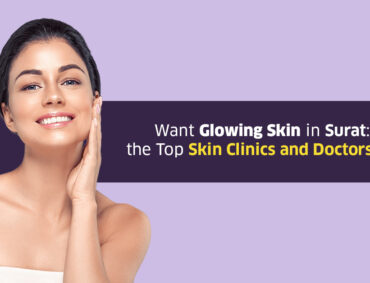 Glamourskin_studio_blog_2024_06_18_ Want Glowing Skin in Surat Know the Top Skin Clinics in Athwa