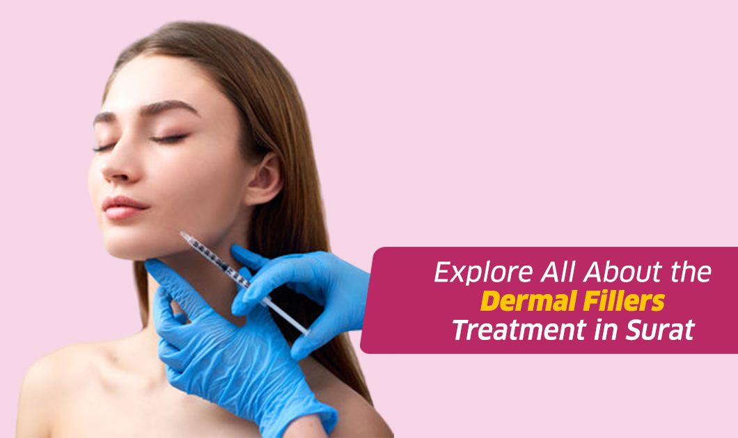 Explore-All-About-the-Dermal-Fillers-Treatment-in-Surat