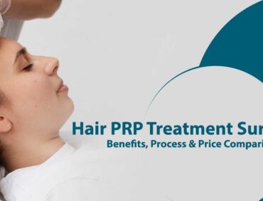 Hair PRP Treatment Surat Benefits, Process & Price Comparison