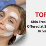 Top 5 Skin Treatments Offered at Skin Clinic in Surat